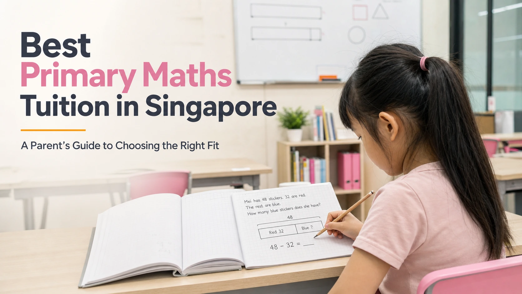 PSLE Math Tuition in Singapore: How to Choose the Right Support for Your Child